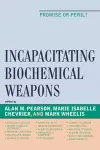 Incapacitating Biochemical Weapons cover