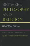 Between Philosophy and Religion, Vol. I cover