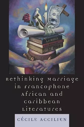 Rethinking Marriage in Francophone African and Caribbean Literatures cover