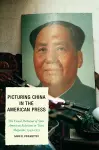 Picturing China in the American Press cover