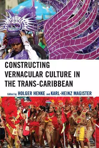 Constructing Vernacular Culture in the Trans-Caribbean cover