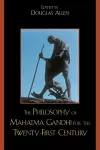 The Philosophy of Mahatma Gandhi for the Twenty-First Century cover