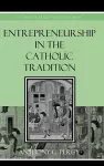 Entrepreneurship in the Catholic Tradition cover