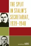 The Split in Stalin's Secretariat, 1939-1948 cover
