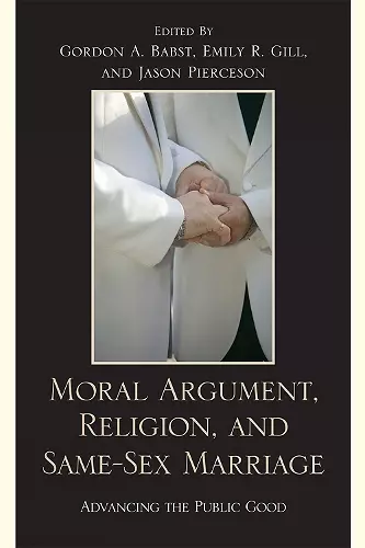 Moral Argument, Religion, and Same-Sex Marriage cover