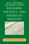 Religion, Politics, and American Identity cover