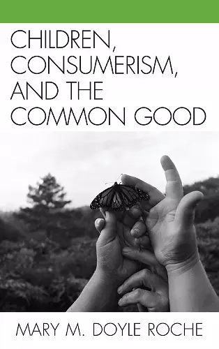 Children, Consumerism, and the Common Good cover