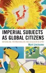 Imperial Subjects as Global Citizens cover