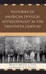 Histories of American Physical Anthropology in the Twentieth Century cover