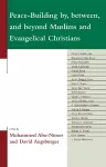 Peace-Building by, between, and beyond Muslims and Evangelical Christians cover