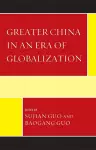 Greater China in an Era of Globalization cover