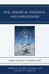 Evil, Political Violence, and Forgiveness cover