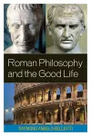 Roman Philosophy and the Good Life cover