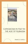 Catholicism in Italy in the Age of Pluralism cover