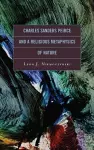 Charles Sanders Peirce and a Religious Metaphysics of Nature cover