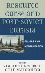 Resource Curse and Post-Soviet Eurasia cover