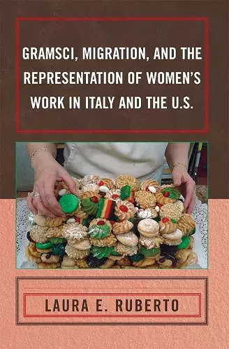 Gramsci, Migration, and the Representation of Women's Work in Italy and the U.S. cover