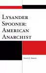 Lysander Spooner: American Anarchist cover