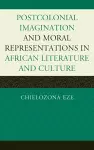 Postcolonial Imaginations and Moral Representations in African Literature and Culture cover