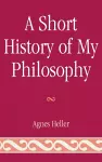 A Short History of My Philosophy cover