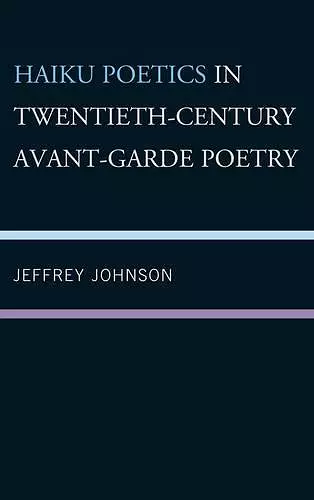 Haiku Poetics in Twentieth Century Avant-Garde Poetry cover