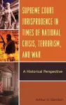 Supreme Court Jurisprudence in Times of National Crisis, Terrorism, and War cover