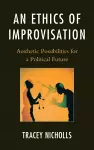 An Ethics of Improvisation cover