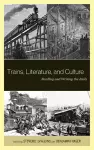 Trains, Literature, and Culture cover