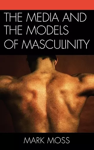 The Media and the Models of Masculinity cover