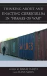 Thinking about and Enacting Curriculum in "Frames of War" cover