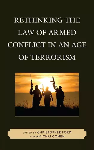 Rethinking the Law of Armed Conflict in an Age of Terrorism cover