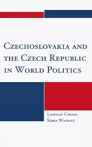 Czechoslovakia and the Czech Republic in World Politics cover