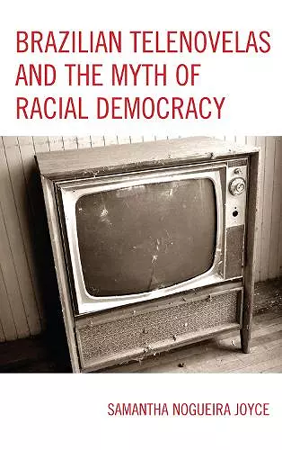 Brazilian Telenovelas and the Myth of Racial Democracy cover