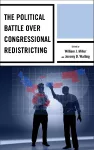 The Political Battle over Congressional Redistricting cover