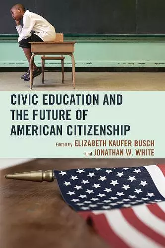 Civic Education and the Future of American Citizenship cover