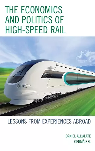 The Economics and Politics of High-Speed Rail cover