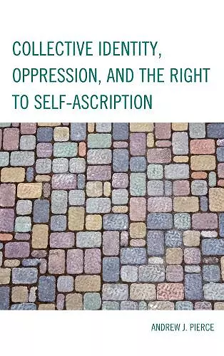 Collective Identity, Oppression, and the Right to Self-Ascription cover