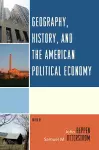 Geography, History, and the American Political Economy cover