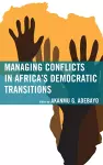 Managing Conflicts in Africa's Democratic Transitions cover