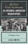 The First Great Awakening in Colonial American Newspapers cover