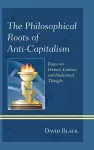 The Philosophical Roots of Anti-Capitalism cover