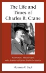 The Life and Times of Charles R. Crane, 1858–1939 cover