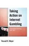 Taking Action on Internet Gambling cover