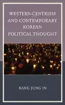 Western-Centrism and Contemporary Korean Political Thought cover