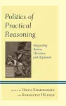 Politics of Practical Reasoning cover