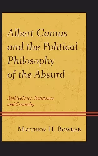 Albert Camus and the Political Philosophy of the Absurd cover