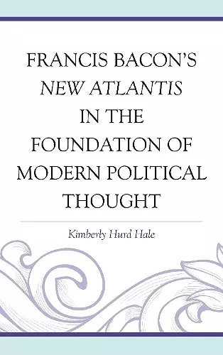 Francis Bacon's New Atlantis in the Foundation of Modern Political Thought cover