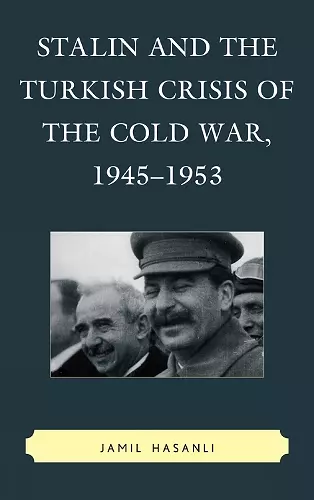 Stalin and the Turkish Crisis of the Cold War, 1945–1953 cover