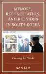 Memory, Reconciliation, and Reunions in South Korea cover