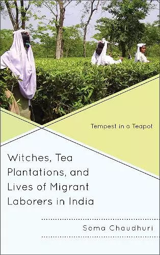 Witches, Tea Plantations, and Lives of Migrant Laborers in India cover